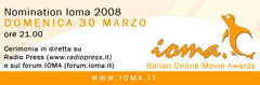 Il 30 marzo 2008 le nomination dell'8. Edizione degli IOMA