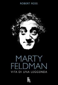 MARTY FELDMAN - Un comico nella leggenda