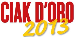 CIAK D'ORO 2013 - Pubblicate le prime nomination