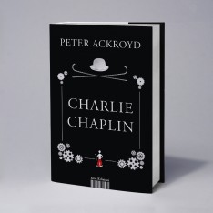 CHARLIE CHAPLIN - Peter Ackroyd racconta Charlot
