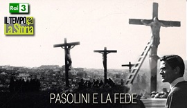 Pier Paolo Pasolini protagonista di “Il Tempo e la Storia”