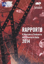 RAPPORTO 2014 - MERCATO E INDUSTRIA DEL CINEMA IN ITALIA