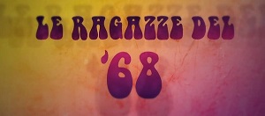Le RAGAZZE DEL '68 - La quinta parte su Rai3 il 5 novembre