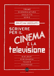 SCRIVERE PER IL CINEMA E LA TELEVISIONE - In libreria