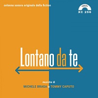 LONTANO DA TE - Musiche di Michele Braga e Tommy Caputo