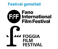 FOGGIA FILM FESTIVAL e FANO FILM FESTIVAL - Gemellaggio tra le due manifestazioni