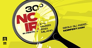 NOIR IN FESTIVAL 30 - A Milano dall�al 6 marzo 2021