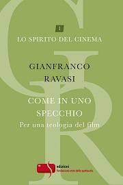 COME IN UNI SPECCHIO: PER UNA TEOLOGIA DEL FILM - Il nuovo libro del cardinale Gianfranco Ravasi