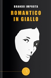 ROMANTICO IN GIALLO - Il romanzo d'esordio dello sceneggiatore Brando Improt