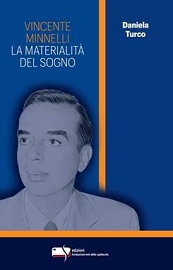 VINCENTE MINNELLI. LA MATERIALITA' DEL SOGNO - Il nuovo volume di Daniela Turco per la collana Le Torri