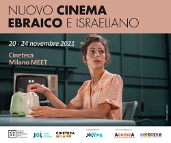 NUOVO CINEMA EBRAICO E ISRAELIANO 14 - Dal 20 a 24 novembre alla Cineteca Milano MEET