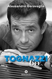 TOGNAZZI '60 - Alessandro Garavaglia racconta Ugo Tognazzi