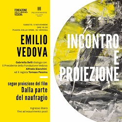 EMILIO VEDOVA. DALLA PARTE DEL NAUFRAGIO - Il 5 novembre al Teatrino di Palazzo Maffei-Casa Museo a Verona
