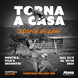 TORNA A CASA - STORIE DI CANI - Dal 22 settembre al 29 ottobre alla Cineteca Milano MIC