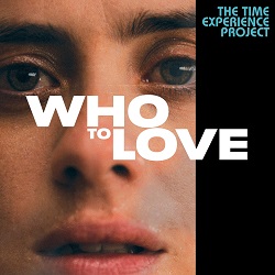 WHO TO LOVE - The Time Experience Project