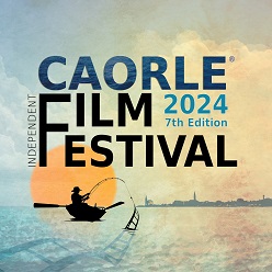 CAORLE INDEPENDENT FILM FESTIVAL 7 - Dal 17 al 21 settembre