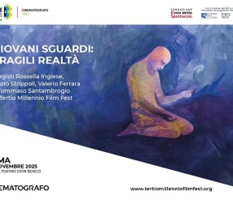 TERTIO MILLENNIO FILM FEST 29 - Giovani Sguardi: Fragili Realtà: la rassegna di registi under 35