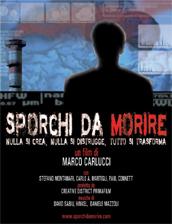 locandina di "Sporchi da Morire - Filthy to the core"