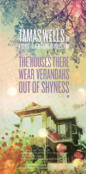 locandina di "The Houses there Wear Verandahs out of Shyness"
