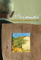 locandina di "I Paesaggi li Amavo di più - Giorgio Morandi"