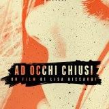 locandina di "Ad Occhi Chiusi"
