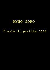 locandina di "Anno Zoro - Finale di partita 2012"