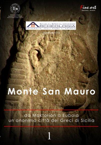locandina di "Monte San Mauro. Da Maktorion a Euboia: un'Anonima Città dei Greci di Sicilia"