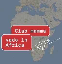 locandina di "Ciao Mamma Vado in Africa"