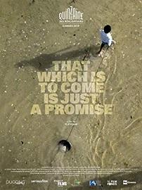 locandina di "That Which Is to Come Is Just a Promise"