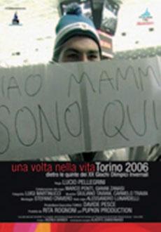 locandina di "Una Volta nella Vita. Torino 2006"