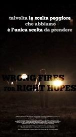 locandina di "Wrong Fires For Right Hopes"