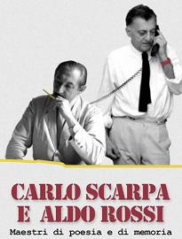 locandina di "Carlo Scarpa e Aldo Rossi. Maestri di Poesia e di Memoria"